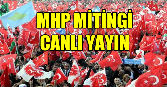 MHP ÇORUM MİTİNGİ CANLI