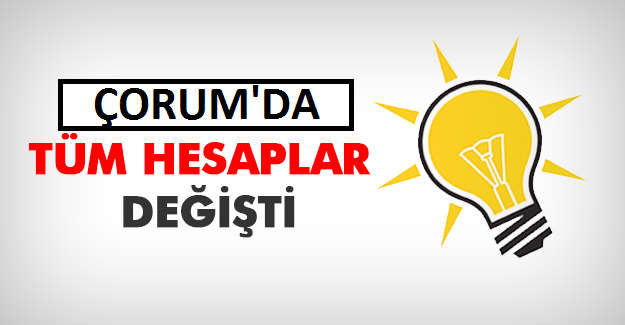 ÇORUM’UN YENİ İL BAŞKANI KİM OLACAK?