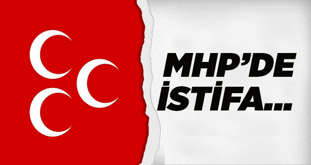 MHP MERKEZ İLÇE BAŞKANI İSTİFA ETTİ