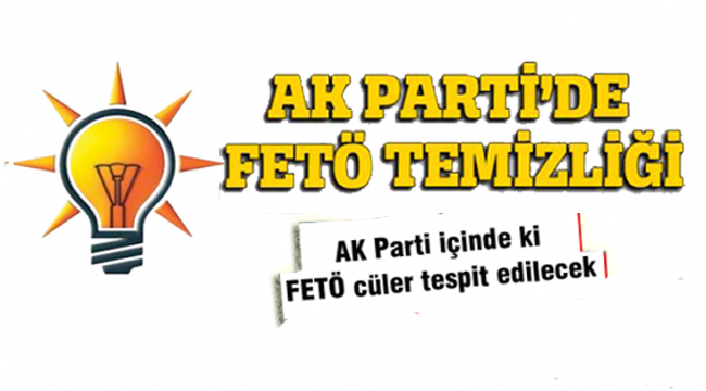 AK Parti’de FETÖ temizliği başladı